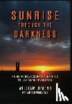 Jimeno, Will - Sunrise Through the Darkness: A Survivor's Account of Learning to Live Again Beyond 9/11