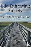 Schneider, Kirk - Life Enhancing Anxiety