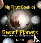 Field, K. J. - My First Book of Dwarf Planets