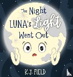 Field, K. J. - The Night Luna's Light Went Out