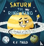 Field, K. J. - Saturn the Ring King