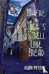 Peters, Glen - Where the Nights Smell Like Bread