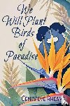 Rheams, Genevieve - We Will Plant Birds of Paradise