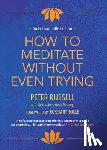 Russell, Peter - How to Meditate Without Even Trying