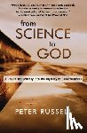 Russell, Peter - From Science to God: A Physicist's Journey Into the Mystery of Consciousness