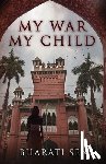 Sen, Bharati - My War, My Child