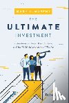 Murphy, Mark B. - The Ultimate Investment: A Roadmap to Grow Your Business and Build Multigenerational Wealth