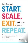 Campbell, Colin C. - Start. Scale. Exit. Repeat.