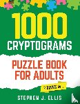 Ellis, Stephen J. - 1000 Cryptograms Puzzle Book for Adults (2 Books in 1) - The Ultimate Collection of Large Print Cryptogram Puzzles to Improve Memory and Keep Your Brain Young