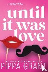 Grant, Pippa - Until It Was Love