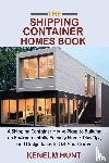 Hunt, Kenelm - The Shipping Container Homes Book