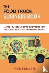 Fuller, Pier - The Food Truck Business Book