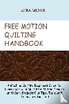 Meyer, Zera - Free Motion Quilting Handbook
