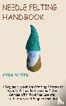 Meyer, Zera - Needle Felting Handbook