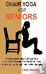 Wheeler, Teri - Chair Yoga for Seniors
