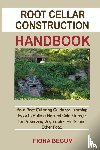 Begum, Fiona - Root Cellar Construction Handbook