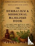 Alder, Maeven - The Herbalism & Medicinal Remedies Book: A Complete Home Apothecary Guide to Herbal Medicine, Healing Herbs, and 200+ Time-Tested Plant-Based Recipes