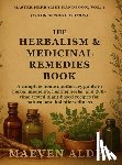 Alder, Maeven - The Herbalism & Medicinal Remedies Book: A Complete Home Apothecary Guide to Herbal Medicine, Healing Herbs, and 200+ Time-Tested Plant-Based Recipes