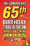Hartwell, Dale - The Cherished 65th Birthday Trivia Book for Baby Boomers