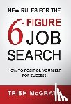 McGrath, Trish - New Rules for the 6-Figure Job Search
