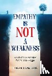 Sanders, Loren J - Empathy Is Not A Weakness