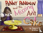 Kramer, Wayne D. - Penny Pangolin and the Missing Ant Cake