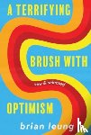 Leung, Brian - A Terrifying Brush with Optimism