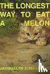 Ross, Jacquelyn Zong-Li - The Longest Way to Eat a Melon