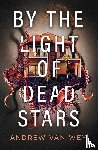 Wey, Andrew van - By the Light of Dead Stars