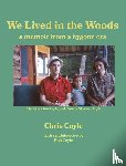 Coyle, Christopher - We Lived in the Woods