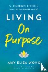 Wong, Amy Elizabeth - Living On Purpose