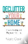 Gavin, Maria - Declutter Your Home Create Simplicity And Elegance In Your Life