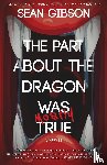 Gibson, Sean - The Part about the Dragon Was (Mostly) True
