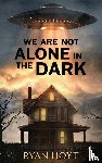 Hoyt, Ryan - We Are Not Alone in the Dark