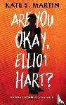 Martin, Kate - Are You Okay, Elliot Hart?