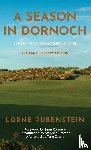 Rubenstein, Lorne - A Season in Dornoch