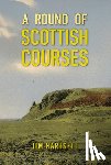 Hartsell, Jim - A Round of Scottish Courses