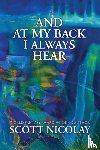 Nicolay, Scott - And at My Back I Always Hear
