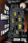 Grey, Orrin - How to See Ghosts & Other Figments