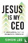 Lee, Simon - Jesus Is My CEO