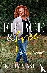 Master, Kelly - Fierce & Free