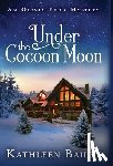 Bailey, Kathleen - Under the Cocoon Moon: An Olivia Penn Mystery