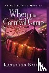 Bailey, Kathleen - When the Carnival Came: An Olivia Penn Mystery