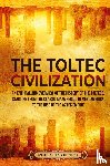 History, Enthralling - The Toltec Civilization