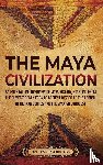 History, Enthralling - The Maya Civilization