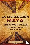 History, Enthralling - La civilizacion maya