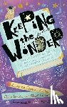 Copper, Jenna - Keeping the Wonder: An Educator's Guide to Magical, Engaging, and Joyful Learning