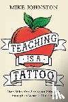 Johnston, Mike - Teaching Is a Tattoo