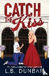 Dunbar, L. B. - Catch the Kiss