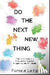 Lamp, Pamela - Do the Next New Thing: Embrace Uncertainty and Discover Purpose, Happiness, and Friendship